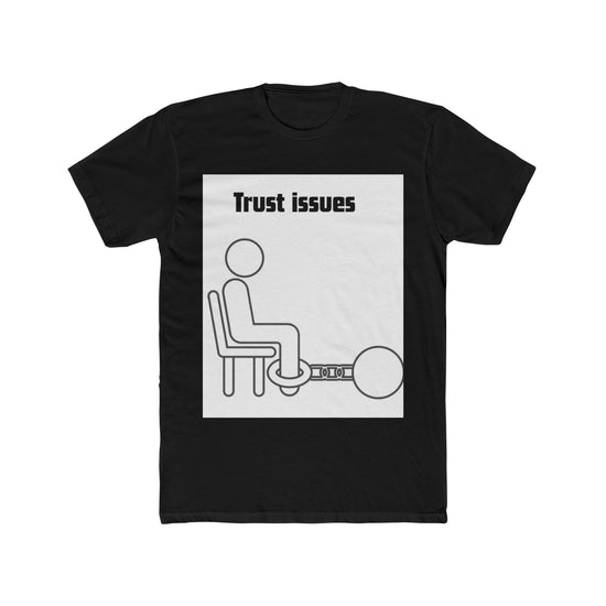 Trust Issues Graphic Unisex Cotton Crew Tee, Humorous T-Shirt for Friends, Birthday Gift, Casual Wear, Gag Gift, Funny Quote Tee