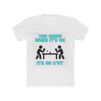You Know When It’s On Unisex Cotton Tee, Fun Graphic T-Shirt for Game Night, Casual Wear, Birthday Gift, Sports Enthusiast Tee